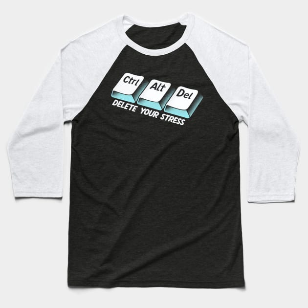 "Ctrl+Alt+Del Your Stress" Keyboard Shortcut for deleting Stress Baseball T-Shirt by SimpliPrinter